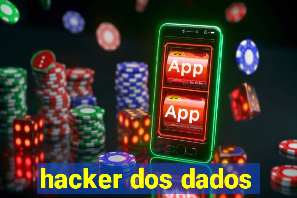 hacker dos dados